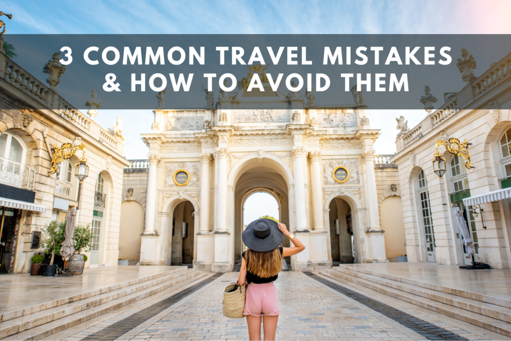 3 common travel mistakes and how to avoid them devon alexis