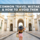 3 common travel mistakes and how to avoid them devon alexis