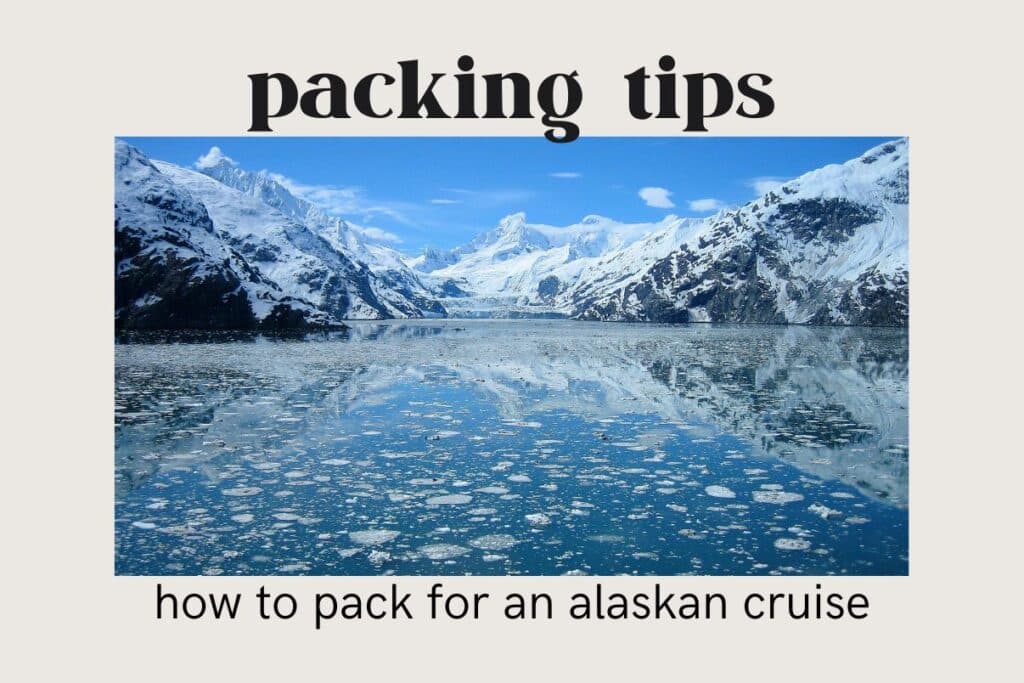 What to pack for alaska cruise