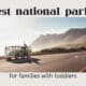 Best national parks for toddlers